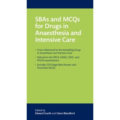 SBAs and MCQs for Drugs in Anaesthesia and Intensive Care