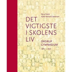 Det vigtigste i skolens liv. Ordrup Gymnasium 1873-2023