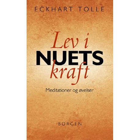 Lev i nuets kraft: Meditationer og øvelser