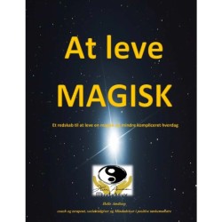 At leve magisk: Et redskab til at leve en mere magisk og mindre kompliceret hverdag