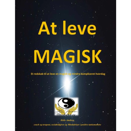 At leve magisk: Et redskab til at leve en mere magisk og mindre kompliceret hverdag
