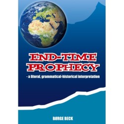End-Time Prophecy: - a literal, grammatical-historical interpretation