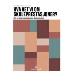 Hva vet vi om skoleprestasjoner? : ulike perspektiver på skolegang og skoleprestasjoner