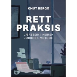 Rett praksis : lærebok i norsk juridisk metode