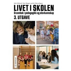 Livet i skolen : grunnbok i pedagogikk og elevkunnskap