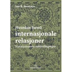 Hvordan forstå internasjonale relasjoner : statssystemets nøkklebegreper