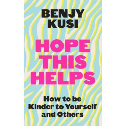 Hope this Helps: How to be Kinder to Yourself and Others