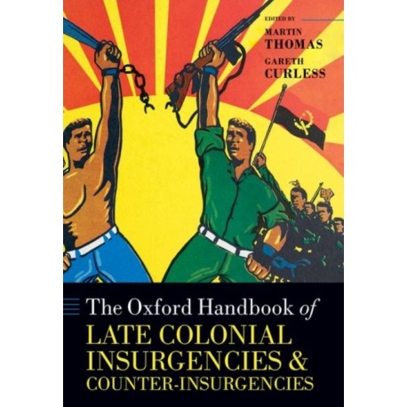 The Oxford Handbook of Late Colonial Insurgencies and Counter-Insurgencies