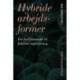 Hybride arbejdsformer: Fra fast fremmøde til fleksibel organisering
