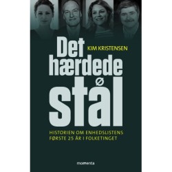 Det hærdede stål: Historien om Enhedslistens første 25 år i Folketinget