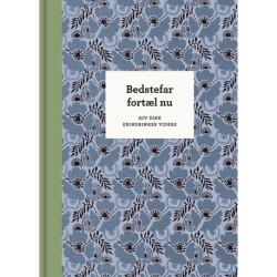 Bedstefar, fortæl nu – 3. udg.: Giv dine erindringer videre