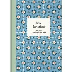 Mor, fortæl nu – 3. udg.: Giv dine erindringer videre