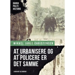 At urbanisere og at policere er det samme