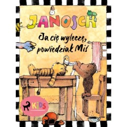 Ja cię wyleczę, powiedział Miś
