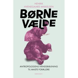 Børnevælde: Antropologens håndsrækning til maste forældre