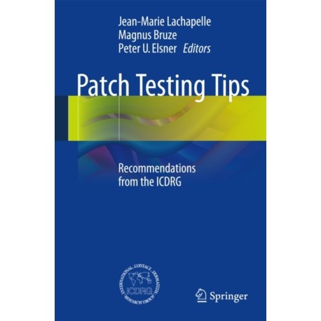 Patch Testing Tips: Recommendations from the ICDRG