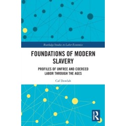 Foundations of Modern Slavery: Profiles of Unfree and Coerced Labor through the Ages