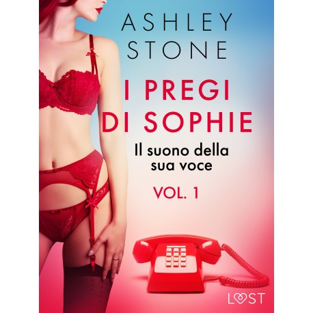 I pregi di Sophie - vol. 1: Il suono della sua voce - Un racconto erotico