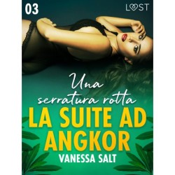 La suite ad Angkor 3: Una serratura rotta - Novella erotica
