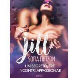 Jill: Un segreto, tre incontri appassionati - Novella erotica