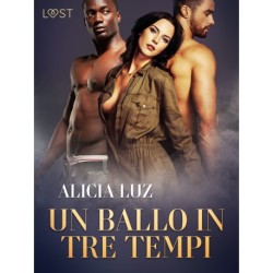 Un ballo in tre tempi - Un racconto erotico