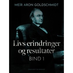 Livs erindringer og resultater. Bind 1