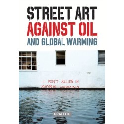 STREET ART AGAINST OIL and Global Warming