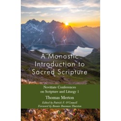 A Monastic Introduction to Sacred Scripture: Novitiate Conferences on Scripture and Liturgy 1