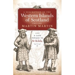 A Description of the Western Islands of Scotland, Circa 1695: A Late Voyage to St Kilda