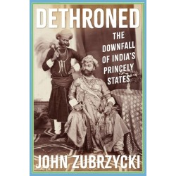 Dethroned: The Downfall of India's Princely States