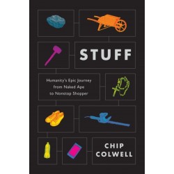 Stuff: Humanity's Epic Journey from Naked Ape to Nonstop Shopper
