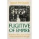Fugitive of Empire: Rash Behari Bose, Japan and the Indian Independence Struggle
