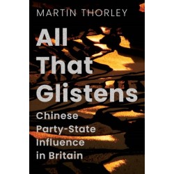 All That Glistens: Chinese Party-State Influence in Britain
