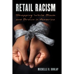 Retail Racism: Shopping While Black and Brown in America