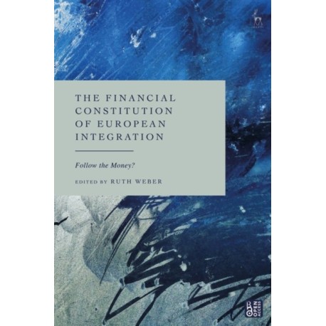 The Financial Constitution of European Integration: Follow the Money?