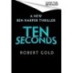 Ten Seconds: 'A gripping thriller that twists and turns' HARLAN COBEN