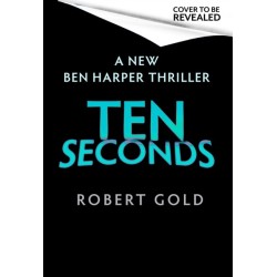 Ten Seconds: 'A gripping thriller that twists and turns' HARLAN COBEN