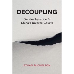 Decoupling: Gender Injustice in China's Divorce Courts
