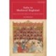Sufis in Medieval Baghdad: Agency and the Public Sphere in the Late Abbasid Caliphate