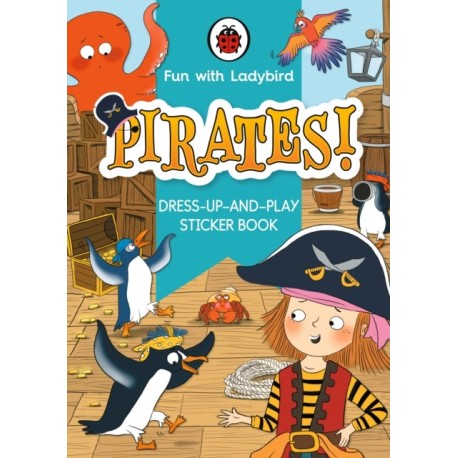 Fun With Ladybird: Dress-Up-And-Play Sticker Book: Pirates!