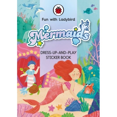 Fun With Ladybird: Dress-Up-And-Play Sticker Book: Mermaids