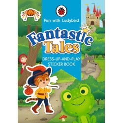Fun With Ladybird: Dress-Up-And-Play Sticker Book: Fantastic Tales