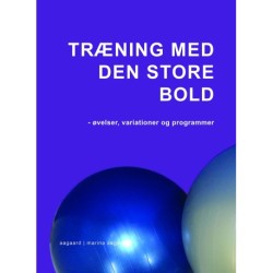 Træning med den store bold: Øvelser, variationer og programmer