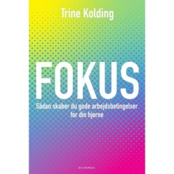 Fokus: Sådan skaber du gode arbejdsbetingelser for din hjerne