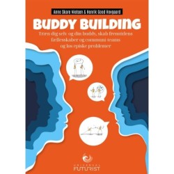 Buddy Building: Træn dig selv og din buddy, skab fremtidens fællesskaber og communi-teams og løs episke problemer
