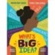 What's the Big Idea?