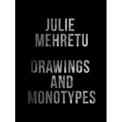 Julie Mehretu: Drawings and Monotypes
