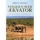 Vingesus over ækvator: Autentiske beskrivelser fra Østafrika 1968-75
