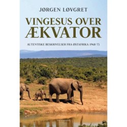 Vingesus over ækvator: Autentiske beskrivelser fra Østafrika 1968-75
