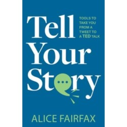 Tell Your Story: Tools to Take You from a Tweet to a TED Talk